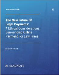 The New Future Of Legal Payments: 4 Ethical Considerations Surrounding Online Payments For Law Firms 